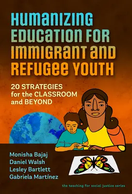 Humanizowanie edukacji młodzieży imigranckiej i uchodźczej: 20 strategii dla klasy i nie tylko - Humanizing Education for Immigrant and Refugee Youth: 20 Strategies for the Classroom and Beyond