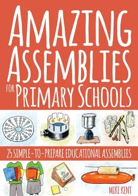 Niesamowite zgromadzenia dla szkół podstawowych: 25 prostych w przygotowaniu zgromadzeń edukacyjnych - Amazing Assemblies for Primary Schools: 25 Simple-To-Prepare Educational Assemblies