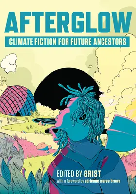 Afterglow: Klimatyczna fikcja dla przyszłych przodków - Afterglow: Climate Fiction for Future Ancestors