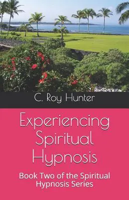 Doświadczanie duchowej hipnozy: Księga druga serii Duchowa hipnoza - Experiencing Spiritual Hypnosis: Book Two of the Spiritual Hypnosis Series