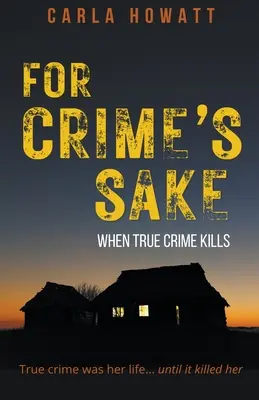 For Crime's Sake: Kiedy prawdziwa zbrodnia zabija - For Crime's Sake: When True Crime Kills