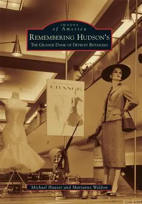 Pamiętając Hudson's: Wielka Dama handlu detalicznego w Detroit - Remembering Hudson's: The Grand Dame of Detroit Retailing