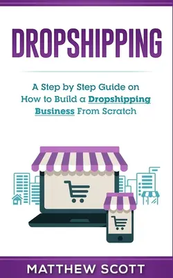 Dropshipping: Przewodnik krok po kroku, jak zbudować biznes dropshipping od podstaw - Dropshipping: A Step by Step Guide on How to Build a Dropshipping Business From Scratch