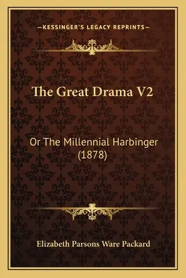 The Great Drama V2: Or The Millennial Harbinger (1878)