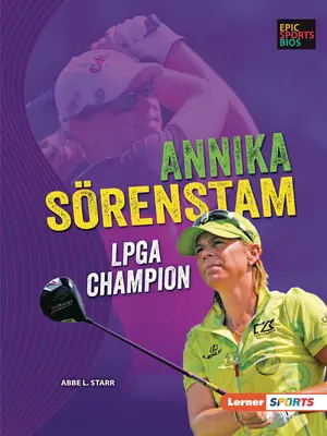 Annika Srenstam: Mistrzyni LPGA - Annika Srenstam: LPGA Champion