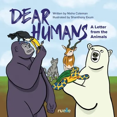 Drodzy Ludzie: List od zwierząt - Dear Humans: A Letter from the Animals