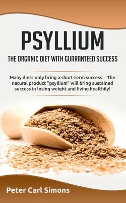 Psyllium - organiczna dieta z gwarancją sukcesu: Wiele diet przynosi jedynie krótkotrwały sukces. - Naturalny produkt psyllium przyniesie trwały sukces. - Psyllium - the organic diet with guaranteed success: Many diets only bring a short-term success. - The natural product psyllium will bring sustained s