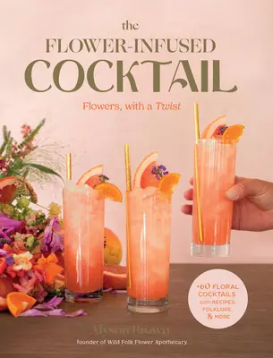 Koktajl kwiatowy: Kwiaty z niespodzianką - The Flower-Infused Cocktail: Flowers, with a Twist