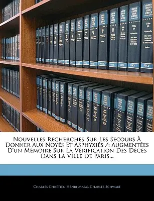 Nouvelles Recherches Sur Les Secours Donner Aux Noys Et Asphyxis /: Augmentes D'un Mmoire Sur La Vrification Des Dcs Dans La Ville De Paris ... - Nouvelles Recherches Sur Les Secours  Donner Aux Noys Et Asphyxis /: Augmentes D'un Mmoire Sur La Vrification Des Dcs Dans La Ville De Paris..