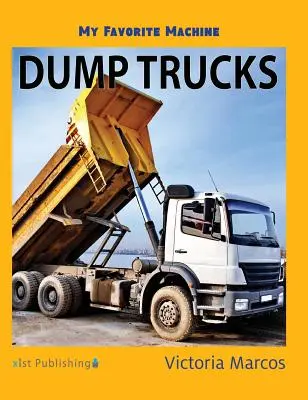 Moja ulubiona maszyna: Wywrotki - My Favorite Machine: Dump Trucks