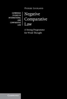 Negatywne prawo porównawcze: Silny program dla słabych myśli - Negative Comparative Law: A Strong Programme for Weak Thought