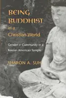 Bycie buddystą w chrześcijańskim świecie: Płeć i społeczność w koreańsko-amerykańskiej świątyni - Being Buddhist in a Christian World: Gender and Community in a Korean American Temple