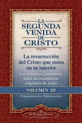 La Segunda Venida de Cristo, Volumen III: La Resurrecion del Cristo Que Mora En Tu Interior = Drugie przyjście Chrystusa, tom III - La Segunda Venida de Cristo, Volumen III: La Resurrecion del Cristo Que Mora En Tu Interior = the Second Coming of Christ, Vol.III