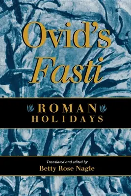 Fasti Owidiusza: Rzymskie wakacje - Ovid's Fasti: Roman Holidays