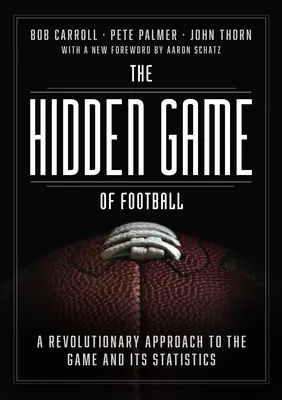 Ukryta gra w piłkę nożną: Rewolucyjne podejście do gry i jej statystyk - The Hidden Game of Football: A Revolutionary Approach to the Game and Its Statistics