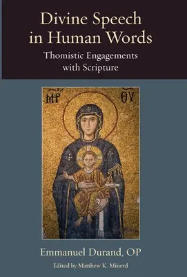 Boska mowa w ludzkich słowach: Tomistyczne zaangażowanie w Pismo Święte - Divine Speech in Human Words: Thomistic Engagements with Scripture