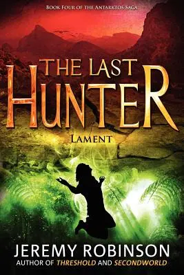 Ostatni Łowca - Lament (Księga 4 Sagi Antarktos) - The Last Hunter - Lament (Book 4 of the Antarktos Saga)