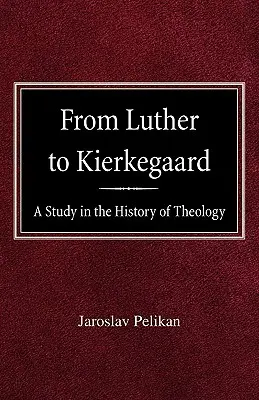 Od Lutra do Kierkegaarda: Studium z historii teologii - From Luther to Kierkegaard: A Study in the History of Theology