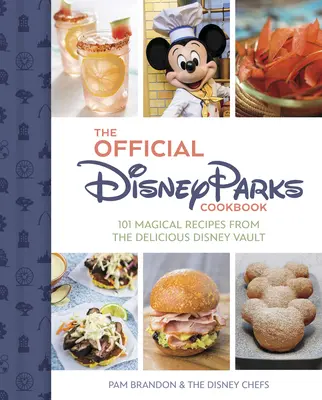 Oficjalna książka kucharska Disney Parks: 101 magicznych przepisów z serii Delicious Disney - The Official Disney Parks Cookbook: 101 Magical Recipes from the Delicious Disney Series