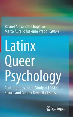 Latinx Queer Psychology: Wkład w badanie kwestii różnorodności LGBTQ+, seksualnej i płciowej - Latinx Queer Psychology: Contributions to the Study of Lgbtiq+, Sexual and Gender Diversity Issues