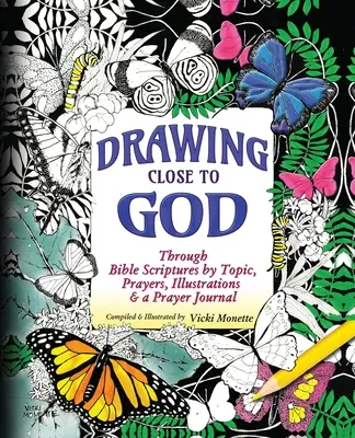 Zbliżając się do Boga; Pisma biblijne według tematów, modlitwy, ilustracje i dziennik modlitw - Drawing Close to God; Through Bible Scriptures by Topic, Prayers, Illustrations & a Prayer Journal