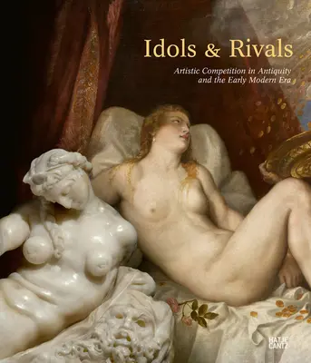 Idole i rywale: Artystyczna rywalizacja w starożytności i wczesnej epoce nowożytnej - Idols & Rivals: Artistic Competition in Antiquity and the Early Modern Era