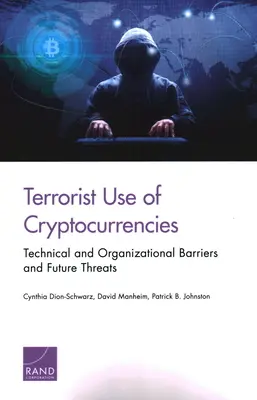 Wykorzystywanie kryptowalut przez terrorystów: Bariery techniczne i organizacyjne oraz przyszłe zagrożenia - Terrorist Use of Cryptocurrencies: Technical and Organizational Barriers and Future Threats