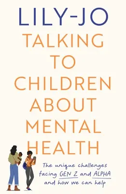Rozmowy z dziećmi o zdrowiu psychicznym: Wyzwania stojące przed Gen Z i Gen Alpha i jak możesz pomóc - Talking to Children About Mental Health: The challenges facing Gen Z and Gen Alpha and how you can help