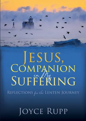 Jezus, towarzysz mojego cierpienia: Refleksje na Wielki Post - Jesus, Companion in My Suffering: Reflections for the Lenten Journey