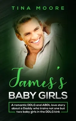 James's Baby Girls: Romantyczna historia miłosna DDLG i ABDL o tatusiu, który trenuje nie jedną, ale dwie małe dziewczynki w DDLG kink - James's Baby Girls: A romantic DDLG and ABDL love story about a Daddy who trains not one but two baby girls in the DDLG kink