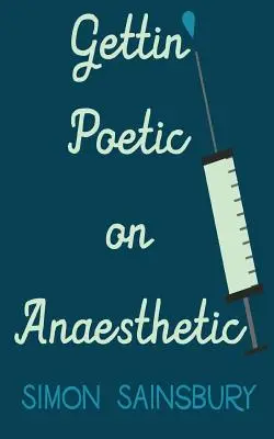 Poetyckie podejście do znieczulenia - Gettin' Poetic on Anaesthetic