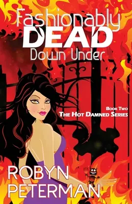Fashionably Dead Down Under: Księga druga serii Hot Damned - Fashionably Dead Down Under: Book Two of the Hot Damned Series