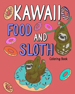 Kawaii Food and Sloth Coloring Book: Kolorowanki dla dorosłych, malowanie przepisów z menu żywności, prezenty dla miłośników leniwców - Kawaii Food and Sloth Coloring Book: Adult Coloring Pages, Painting Food Menu Recipes, Gifts for Sloth Lovers