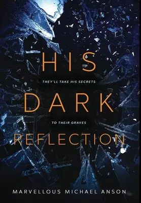 Jego mroczne odbicie: Trzymająca w napięciu opowieść o miłości, tajemnicach i morderstwie - His Dark Reflection: A gripping tale of love, secrets and murder
