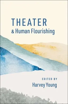 Teatr i ludzki rozkwit - Theater and Human Flourishing