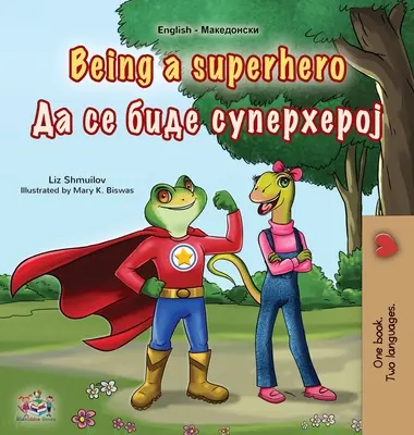 Być superbohaterem (angielsko-macedońska dwujęzyczna książka dla dzieci) - Being a Superhero (English Macedonian Bilingual Children's Book)