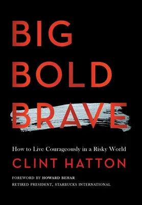 Big Bold Brave: Jak żyć odważnie w ryzykownym świecie - Big Bold Brave: How to Live Courageously in a Risky World