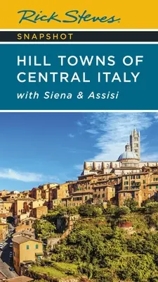 Rick Steves Snapshot Hill Towns of Central Italy: Z Sieną i Asyżem - Rick Steves Snapshot Hill Towns of Central Italy: With Siena & Assisi