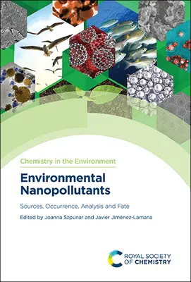 Nanopolutanty środowiskowe: Źródła, występowanie, analiza i losy - Environmental Nanopollutants: Sources, Occurrence, Analysis and Fate