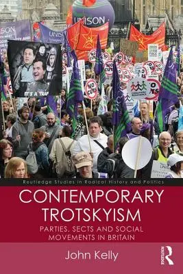 Współczesny trockizm: Partie, sekty i ruchy społeczne w Wielkiej Brytanii - Contemporary Trotskyism: Parties, Sects and Social Movements in Britain