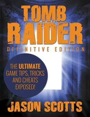 Tomb Raider: Definitive Edition - najlepsze porady, triki i kody do gry ujawnione! - Tomb Raider: Definitive Edition - The Ultimate Game Tips, Tricks and Cheats Exposed!