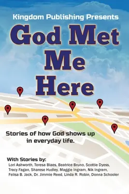 Bóg spotkał mnie tutaj: Historie o tym, jak Bóg objawia się w codziennym życiu - God Met Me Here: Stories of how God shows up in everyday life