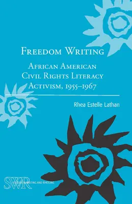 Wolność pisania: Afroamerykański aktywizm na rzecz praw obywatelskich, 1955-1967 - Freedom Writing: African American Civil Rights Literacy Activism, 1955-1967