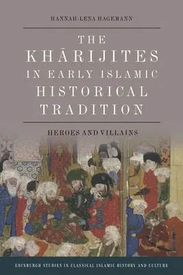 Kharijici we wczesnej islamskiej tradycji historycznej: Bohaterowie i złoczyńcy - The Kharijites in Early Islamic Historical Tradition: Heroes and Villains