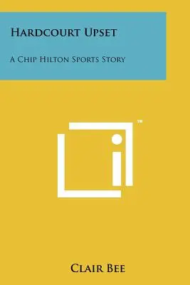 Porażka na parkiecie: Historia sportowa Chipa Hiltona - Hardcourt Upset: A Chip Hilton Sports Story
