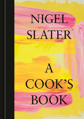 A Cook's Book: The Essential Nigel Slater [Książka kucharska] - A Cook's Book: The Essential Nigel Slater [A Cookbook]