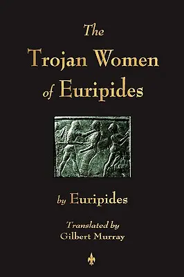 Kobiety trojańskie Eurypidesa - The Trojan Women of Euripides