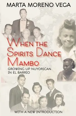 Kiedy duchy tańczą mambo: dorastanie Nuyorican w El Barrio - When the Spirits Dance Mambo: Growing Up Nuyorican in El Barrio