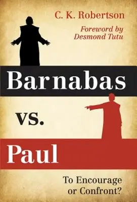 Barnaba kontra Paweł: zachęcać czy konfrontować? - Barnabas vs. Paul: To Encourage or Confront?