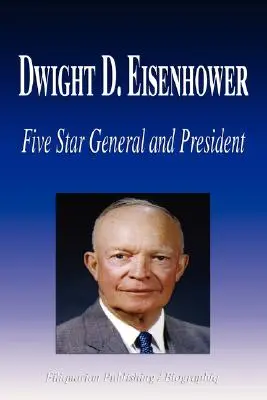 Dwight D. Eisenhower - Pięciogwiazdkowy generał i prezydent (Biografia) - Dwight D. Eisenhower - Five Star General and President (Biography)